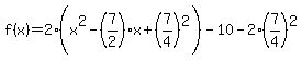 f%28x%29=2%28x%5E2-%287%2F2%29x%2B%287%2F4%29%5E2%29-10-2%287%2F4%29%5E2