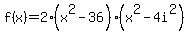 f%28x%29=2%28x%5E2-36%29%28x%5E2-4i%5E2%29