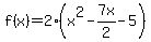 f%28x%29=2%28x%5E2-7x%2F2-5%29