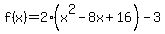f%28x%29=2%28x%5E2-8x%2B16%29-3