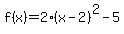 f%28x%29=2%28x-2%29%5E2-5