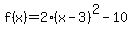 f%28x%29=2%28x-3%29%5E2+-+10