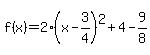 f%28x%29=2%28x-3%2F4%29%5E2%2B4-9%2F8