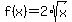 f%28x%29=2%2Asqrt%28x%29