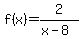 f%28x%29=2%2F%28x-8%29