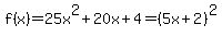 f%28x%29=25x%5E2%2B20x%2B4=%285x%2B2%29%5E2