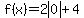 f%28x%29=2abs%280%29%2B4