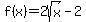 f%28x%29=2sqrt%28x%29-2