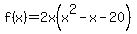 f%28x%29=2x%28x%5E2-x-20%29