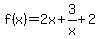 f%28x%29=2x%2B3%2Fx%2B2