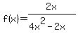 f%28x%29=2x%2F%284x%5E2+-2x%29