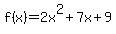 f%28x%29=2x%5E2%2B7x%2B9