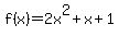 f%28x%29=2x%5E2%2Bx%2B1