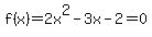 f%28x%29=2x%5E2+-3x+-+2=0