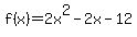 f%28x%29=2x%5E2-2x-12