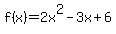 f%28x%29=2x%5E2-3x%2B6