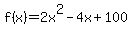 f%28x%29=2x%5E2-4x%2B100