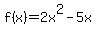 f%28x%29=2x%5E2-5x
