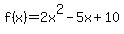 f%28x%29=2x%5E2-5x%2B10