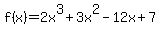 f%28x%29=2x%5E3%2B3x%5E2-12x%2B7