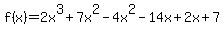 f%28x%29=2x%5E3%2B7x%5E2-4x%5E2-14x%2B2x%2B7