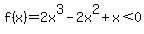 f%28x%29=2x%5E3-2x%5E2%2Bx%3C0