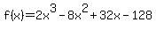 f%28x%29=2x%5E3-8x%5E2%2B32x-128