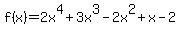 f%28x%29=2x%5E4%2B3x%5E3-2x%5E2%2Bx-2