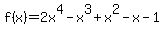 f%28x%29=2x%5E4+-+x%5E3+%2B+x%5E2+-+x+-+1