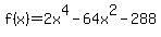 f%28x%29=2x%5E4-64x%5E2-288