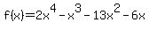 f%28x%29=2x%5E4-x%5E3-13x%5E2-6x