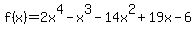 f%28x%29=2x%5E4-x%5E3-14x%5E2%2B19x-6