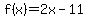 f%28x%29=2x-11