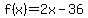 f%28x%29=2x-36