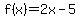 f%28x%29=2x-5