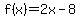 f%28x%29=2x-8