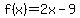 f%28x%29=2x-9