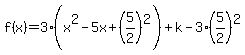 f%28x%29=3%28x%5E2-5x%2B%285%2F2%29%5E2%29%2Bk-3%285%2F2%29%5E2