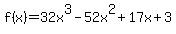 f%28x%29=32x%5E3-52x%5E2%2B17x%2B3
