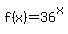 f%28x%29=36%5Ex