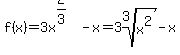 f%28x%29=3x%5E%282%2F3%29-x=3root%283%2Cx%5E2%29-x