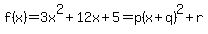 f%28x%29=3x%5E2%2B12x%2B5=p%28x%2Bq%29%5E2%2Br