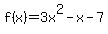 f%28x%29=3x%5E2-x-7