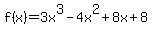 f%28x%29=3x%5E3-4x%5E2%2B8x%2B8