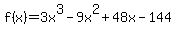 f%28x%29=3x%5E3-9x%5E2%2B48x-144%29