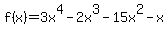 f%28x%29=3x%5E4-2x%5E3-15x%5E2-x