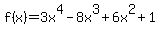 f%28x%29=3x%5E4-8x%5E3%2B6x%5E2%2B1