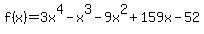 f%28x%29=3x%5E4-x%5E3-9x%5E2%2B159x-52