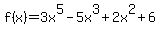 f%28x%29=3x%5E5-5x%5E3%2B2x%5E2%2B6