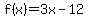 f%28x%29=3x-12